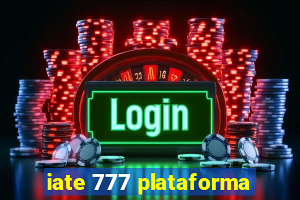 iate 777 plataforma